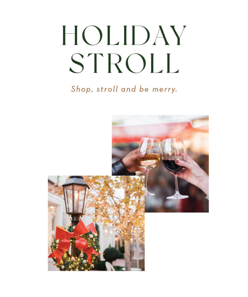 HOLIDAY STROLL. Shop, stroll & be merry. 